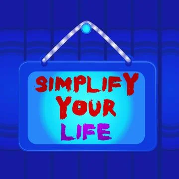 Writing note showing Simplify Your Life. Business photo showcasing Manage your Stock Illustration