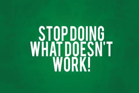 Writing note showing Stop Doing What Doesn T Work. Business photo showcasing Stock Illustration