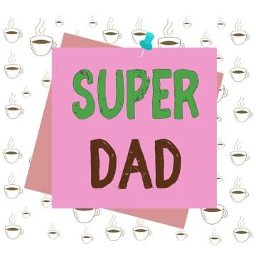 Writing note showing Super Dad. Business photo showcasing Children idol and Stock Illustration