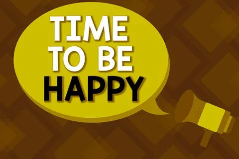 Writing note showing Time To Be Happy. Business photo showcasing meaningful work Stock Illustration