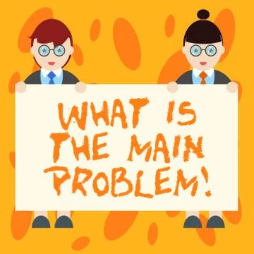 Writing note showing What Is The Main Problem. Business photo showcasing Illustration