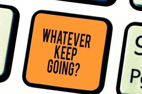 Writing note showing Whatever Keep Going. Business photo showcasing continue 스톡 사진