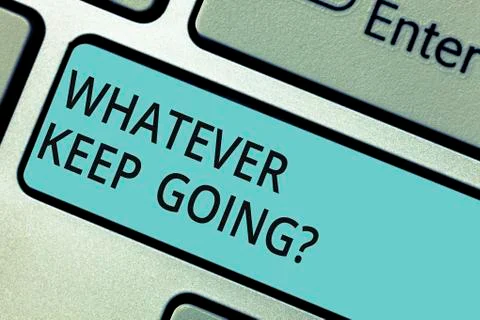 Writing note showing Whatever Keep Going. Business photo showcasing continue 스톡 사진