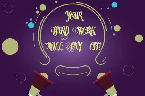 Writing note showing Your Hard Work Will Pay Off. Business photo showcasing Illustration