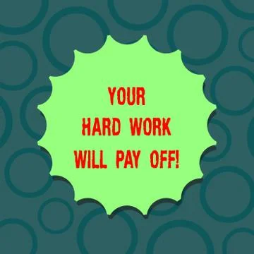 Writing note showing Your Hard Work Will Pay Off. Business photo showcasing Illustration