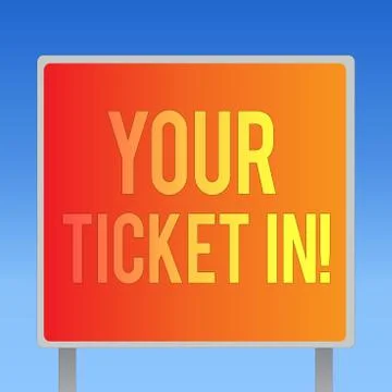 Writing note showing Your Ticket In. Business photo showcasing piece of paper Illustrazione stock