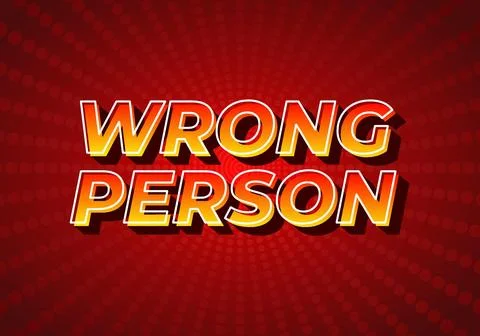 Wrong person. Text effect in 3D style, gradient yellow red color. Dark red .. Stock Illustration
