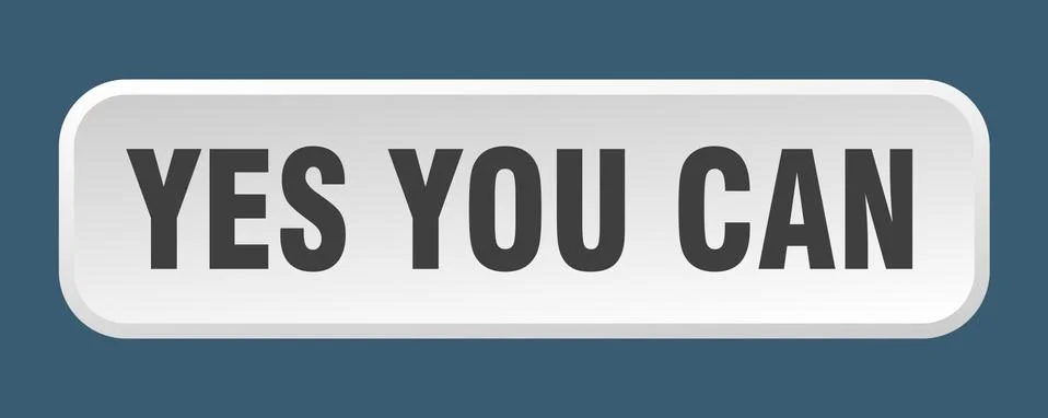 Yes you can button. yes you can square 3d push button Illustrazione stock