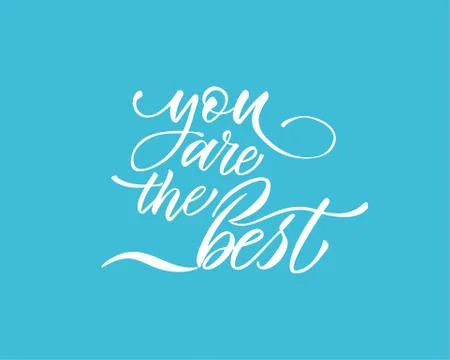 You are the best text vector. Lettering for invitation, greeting card, prints Stock Illustration