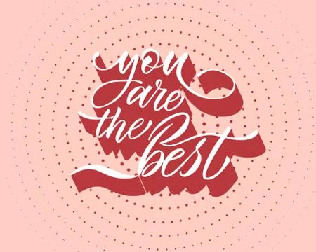 You are the best text vector. Lettering for invitation, greeting card, prints Stock Illustration