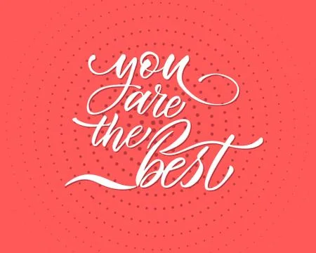 You are the best text vector. Lettering for invitation, greeting card, prints Stock Illustration