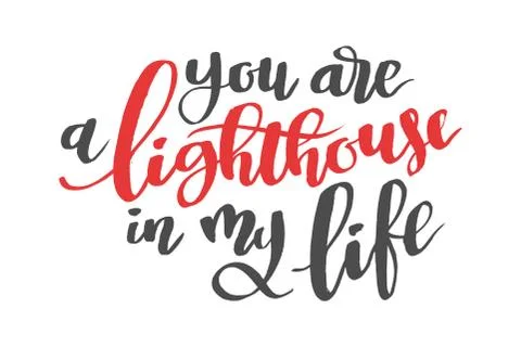 You are a lighthousu in my life. Brush hand drawn calligraphy quote Stock Illustration