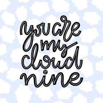 You are my cloud nine. Handwritten romantic lettering quote in black and white Stock Illustration