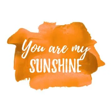 You Are My Sunshine vector card, poster, logo, illustration, lettering, words Stock Illustration