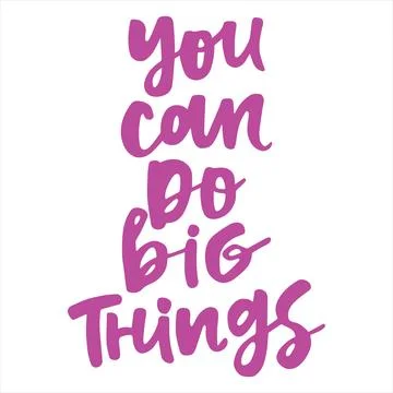 You can do big things - handwritten quote. Ilustración de archivo