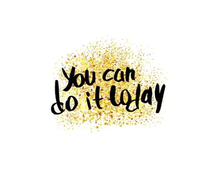 You can do it today vector quote. Handwritten brush lettering with gold glitt Ilustración de archivo