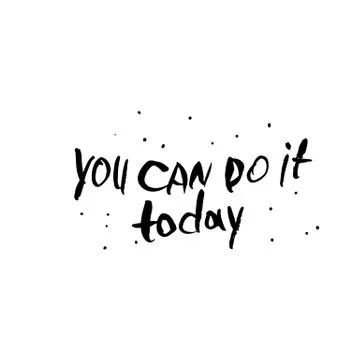 You can do it today vector quote. Handwritten brush lettering isolated on whi Ilustración de archivo