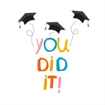 You did it. Lettering vector concept without background. Graduate cap thrown up Stock Illustration