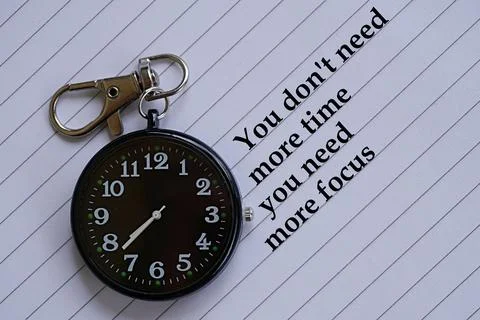 You don't need more time, you need more focus. Motivational quotes Photos