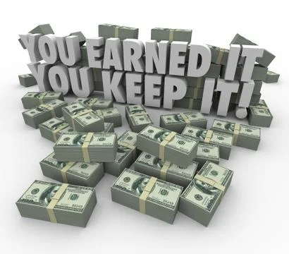 You earned it you keep it money stacks income avoid paying taxes Illustrazione stock