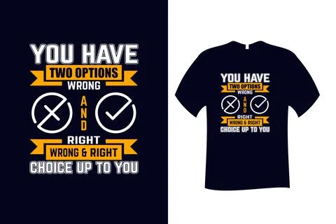 You Have Two Options Wrong and Right Choice Up To you  Quote T Shirt Stock Illustration