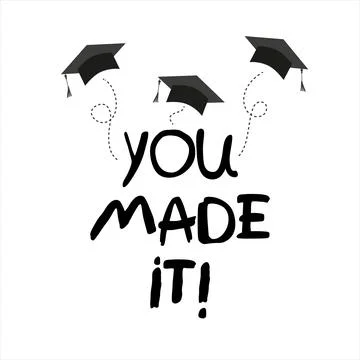 You made it. Lettering vector concept without background. Graduate cap thrown up Stock Illustration