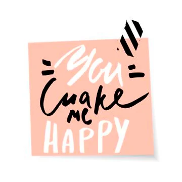 You make me happy. Handwritten unique lettering. Inspirational quote.It can.. Stock Illustration