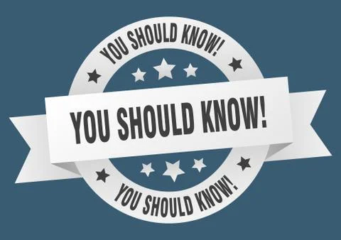 You should know! round ribbon isolated label. you should know! sign Stock Illustration
