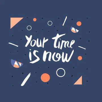 You time is now vector quote. Handwritten brush lettering on creative backgro Stock Illustration
