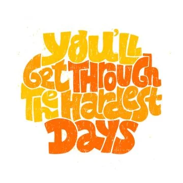 You will get through the hardest days Stock Illustration