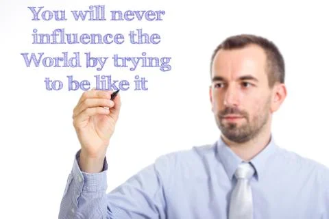 You will never influence the World by trying to be like it - Young business.. Stock Photos