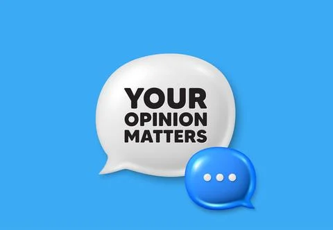 Your opinion matters symbol. Survey or feedback sign. Text box speech bubble 3d Stock Illustration
